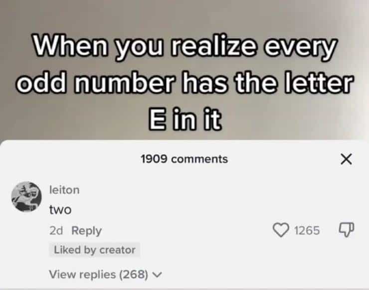 When you realize every odd number has the letter E in it 1909 comments leiton two 2d Reply Liked by creator