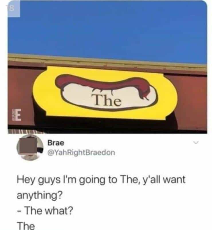 The Brae @YahRightBraedon Hey guys I'm going to The, y'all want anything? - The what? The