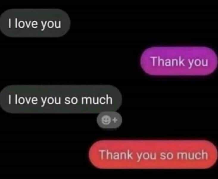 llove you Thank you I love you so much Thank you so much