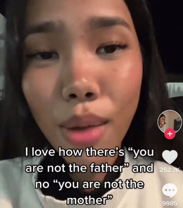 I love how there's "you are not the father and 252.74 no "you are not the mother"