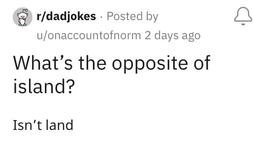What's the opposite of island? Isn't land