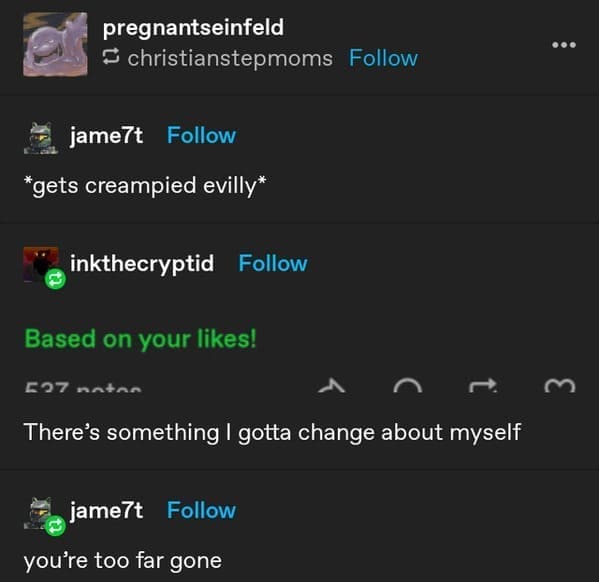 pregnantseinfeld © christianstepmoms Follow jame7t Follow *gets creampied evilly* inkthecryptid Follow Based on your likes! [97 RAtAn r. There's something I gotta change about myself M jame7t Follow you're too far gone