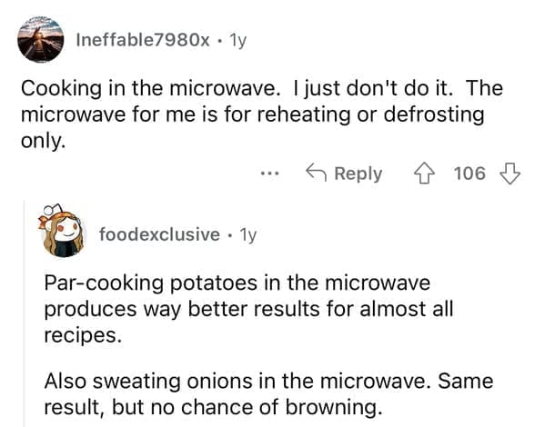 Cooking in the microwave. I just don't do it. The microwave for me is for reheating or defrosting only.