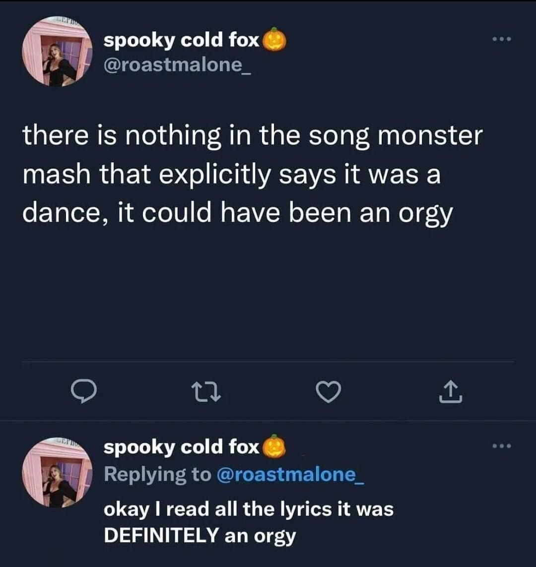 funny memes there is nothing in the song monster mash that explicitly says it was a dance, it could have been an orgy