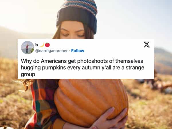 american halloween memes Why do Americans get photoshoots of themselves hugging pumpkins every autumn y'all are a strange group
