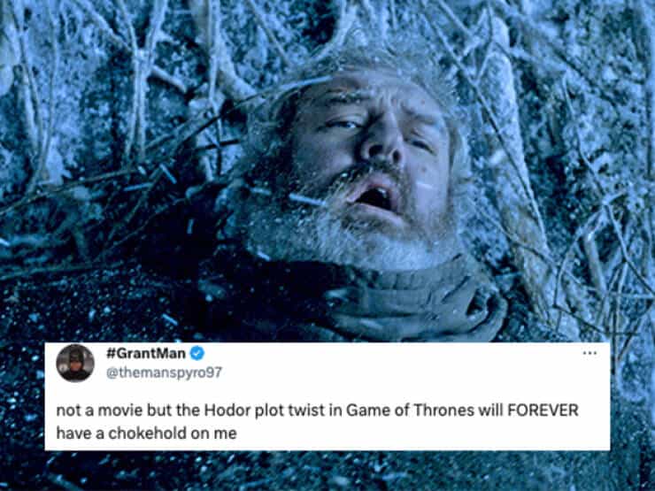 not a movie but the Hodor plot twist in Game of Thrones will FOREVER have a chokehold on me