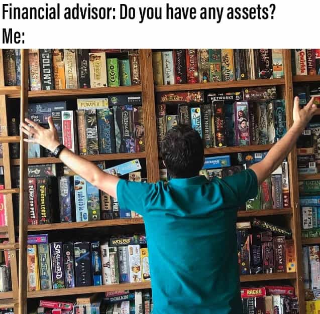 Financial advisor: Do you have any assets? OU)E Me: