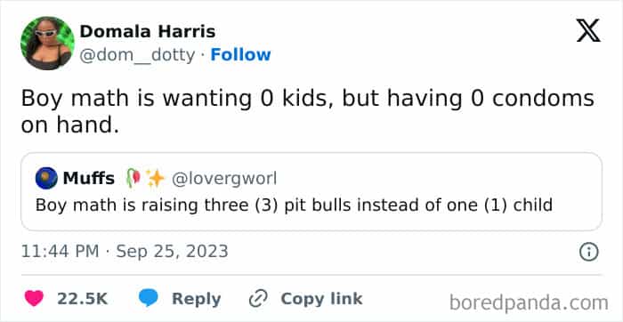 Boy math is wanting 0 kids, but having 0 condoms on hand.