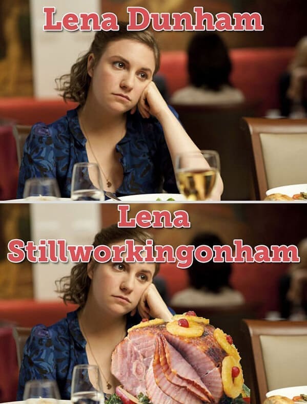 celebrity name puns Lena Dunham Lena Stillworkingonham