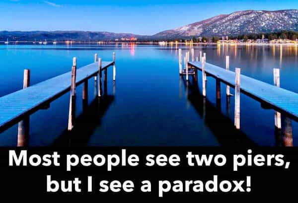 clever people Most people see two piers, but I see a paradox!