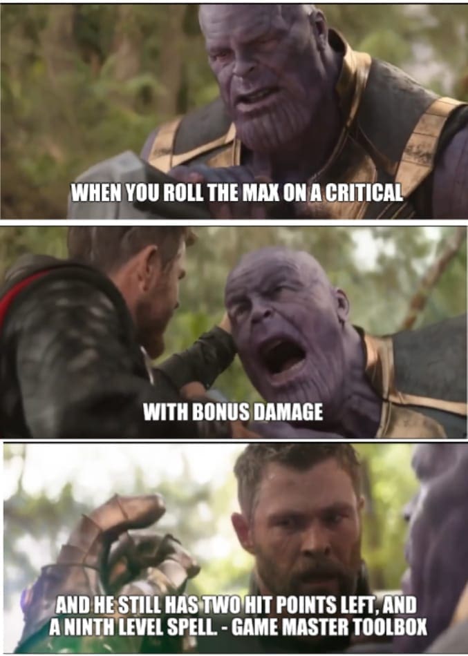 D&D memes WHEN YOU ROLL THE MAX ON A CRITICAL WITH BONUS DAMAGE AND HE STILL HAS TWO HIT POINTS LEFT, AND A NINTH LEVEL SPELL - GAME MASTER TOOLBOX