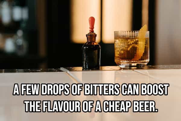 drinking hacks A FEW DROPS OF BITTERS CAN BOOST THE FLAVOUR OF A CHEAP BEER.