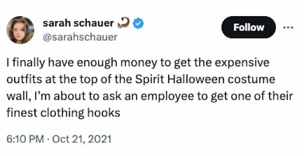 funny halloween tweets I finally have enough money to get the expensive outfits at the top of the Spirit Halloween costume wall, I'm about to ask an employee to get one of their finest clothing hooks