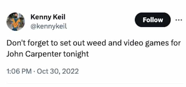 funny halloween tweets Don't forget to set out weed and video games for John Carpenter tonight