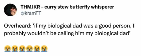 funny overheard conversations Overheard: 'if my biological dad was a good person, I probably wouldn't be calling him my biological dad'