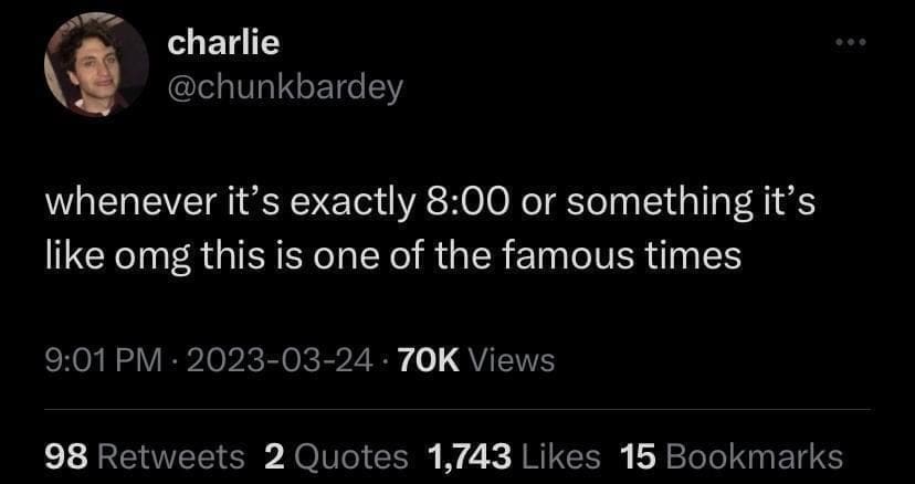 funny memes whenever it's exactly 8:00 or something it's like omg this is one of the famous times