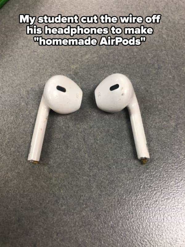 funny teacher student My student cut the wire off his headphones to make "homemade AirPods®