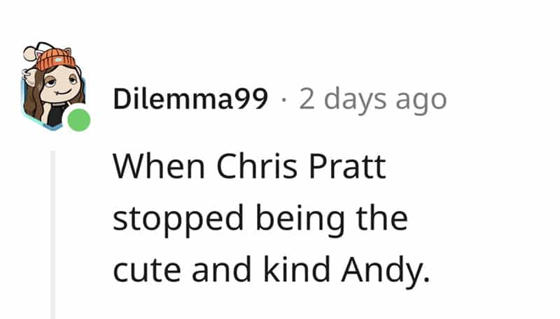 When Chris Pratt stopped being the cute and kind Andy.