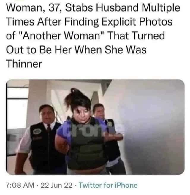 Woman, 37, Stabs Husband Multiple Times After Finding Explicit Photos of "Another Woman" That Turned Out to Be Her When She Was Thinner