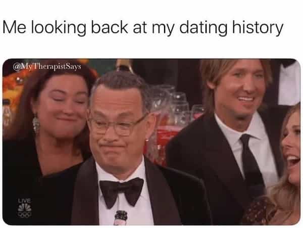 being single memes Me looking back at my dating history
