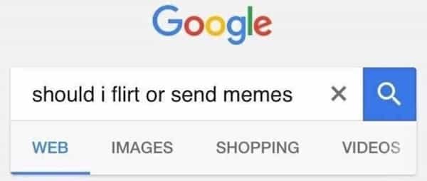 being single memes should i flirt or send memes