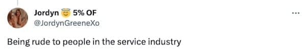 signs your not raised right Being rude to people in the service industry