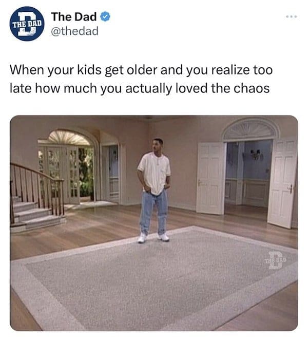 funny parenting tweets When your kids get older and you realize too late how much you actually loved the chaos
