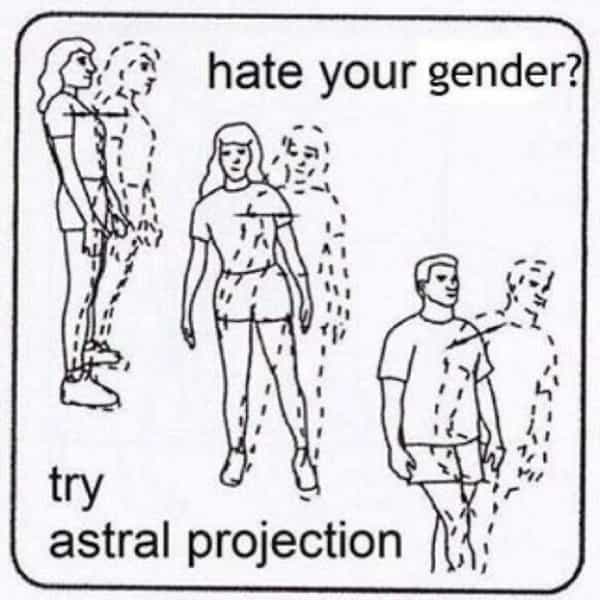 surreal memes hate your gender? try astral projection