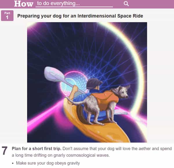 surreal memes Preparing your dog for an Interdimensional Space Ride 7 Plan for a short first trip. Don't assume that your dog will love the aether and spend a long time drifting on gnarly cosmosological waves. • Make sure your dog obeys gravity