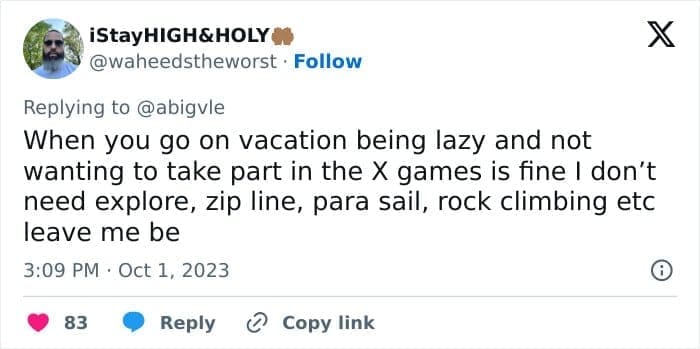 travel opinions When you go on vacation being lazy and not wanting to take part in the X games is fine I don't need explore, zip line, para sail, rock climbing etc leave me be