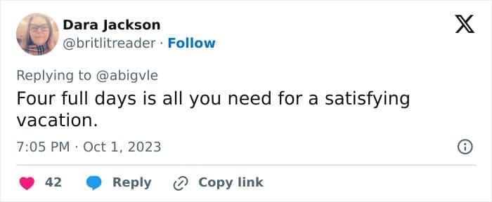 travel opinions Four full days is all you need for a satisfying vacation.