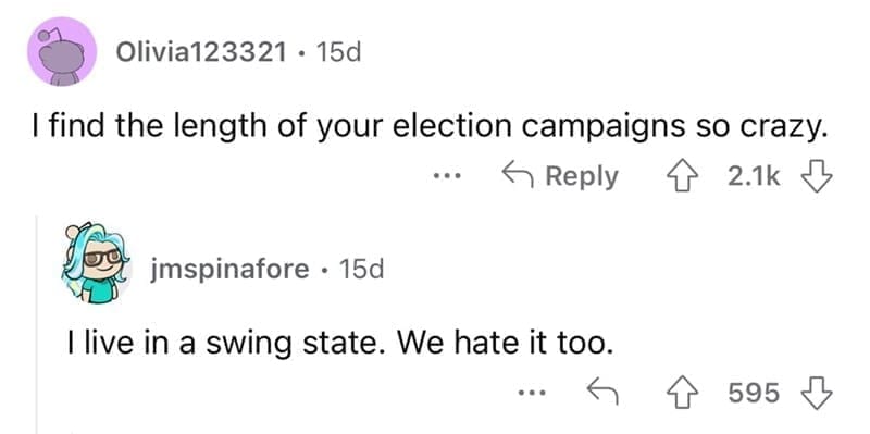 american customs that foreigners find weird I find the length of your election campaigns so crazy.
