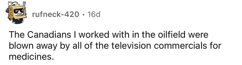 american customs that foreigners find weird The Canadians I worked with in the oilfield were blown away by all of the television commercials for medicines.