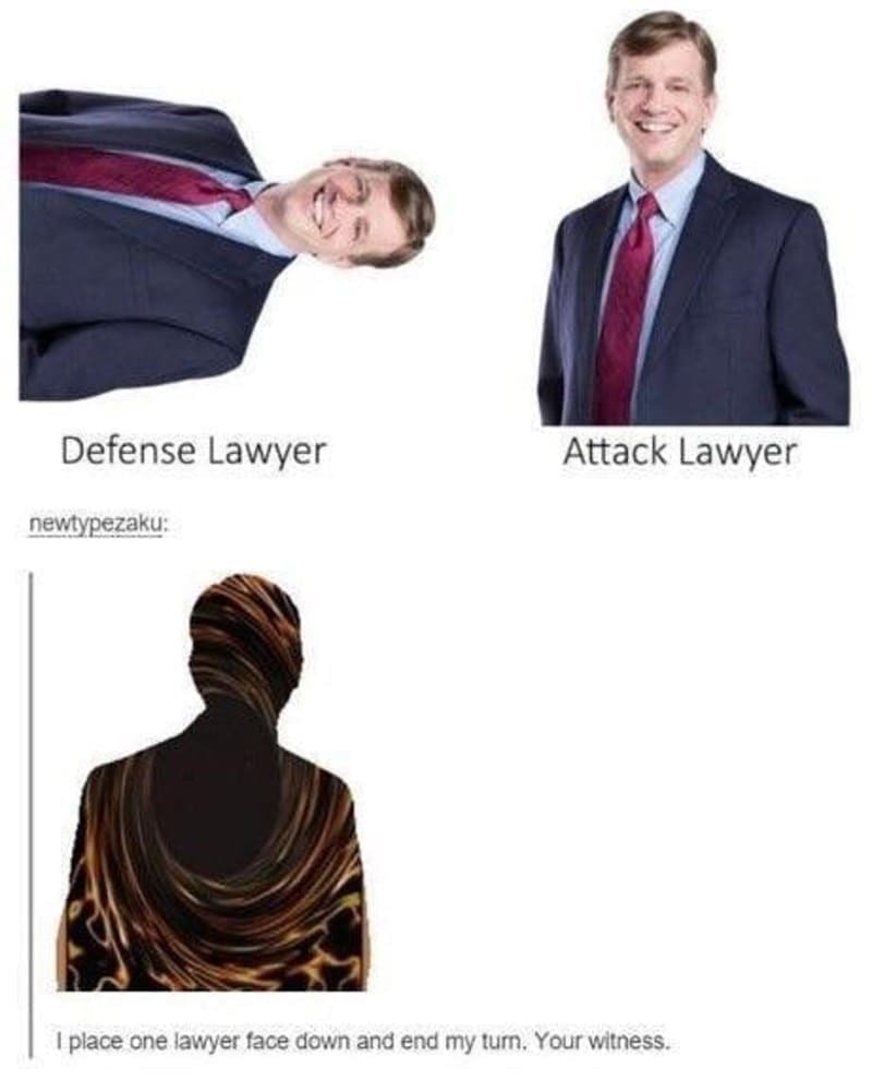 board games memes Defense Lawyer newtypezaku: Attack Lawver I place one lawyer face down and end my turn. Your witness.