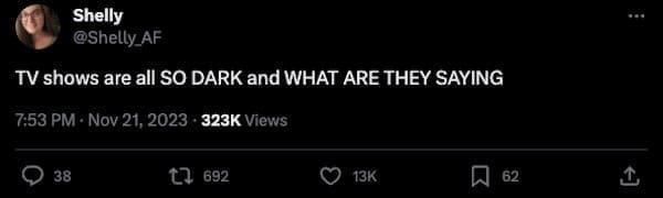 boomer complaints TV shows are all SO DARK and WHAT ARE THEY SAYING