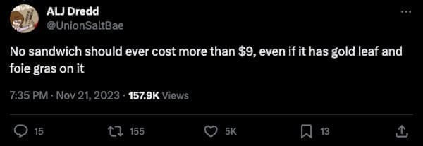 boomer complaints No sandwich should ever cost more than $9, even if it has gold leaf and foie gras on it