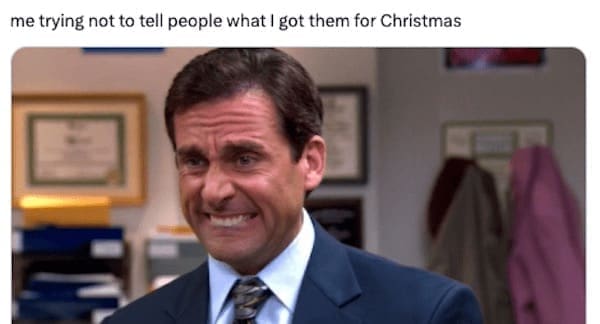 Christmas memes me trying not to tell people what I got them for Christmas