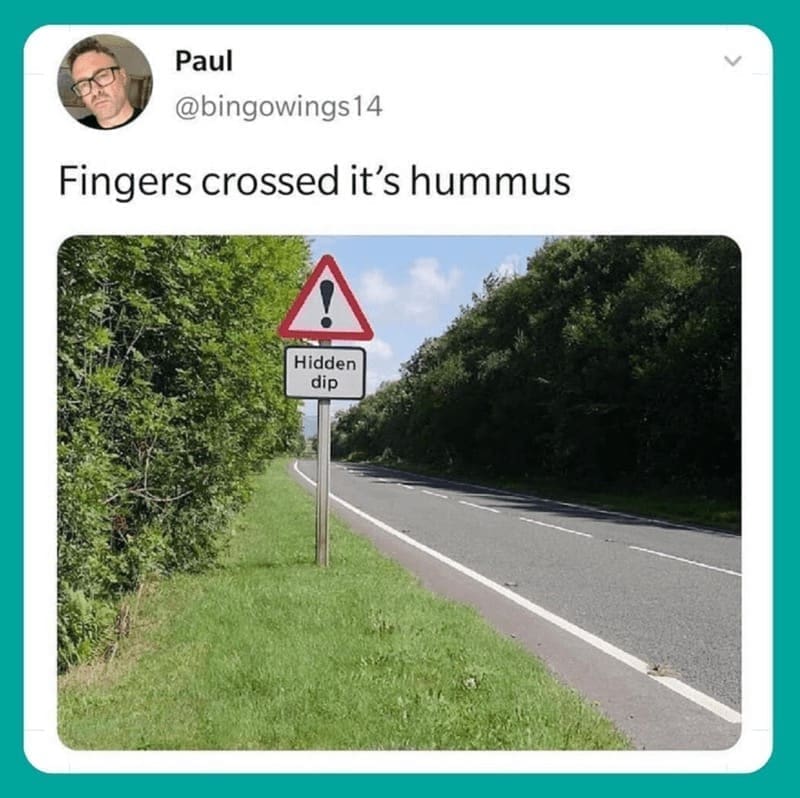 driving memes Fingers crossed it's hummus ! Hidden dip