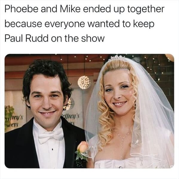 friends the show memes Phoebe and Mike ended up together because everyone wanted to keep Paul Rudd on the show