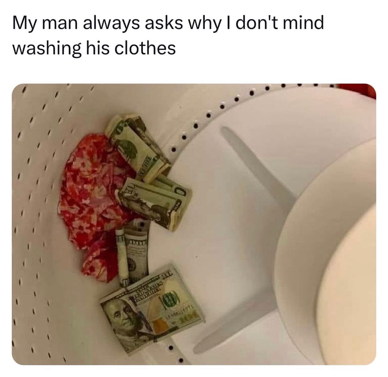 funny memes My man always asks why I don't mind washing his clothes