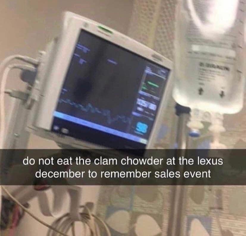 funny memes do not eat the clam chowder at the lexus december to remember sales event