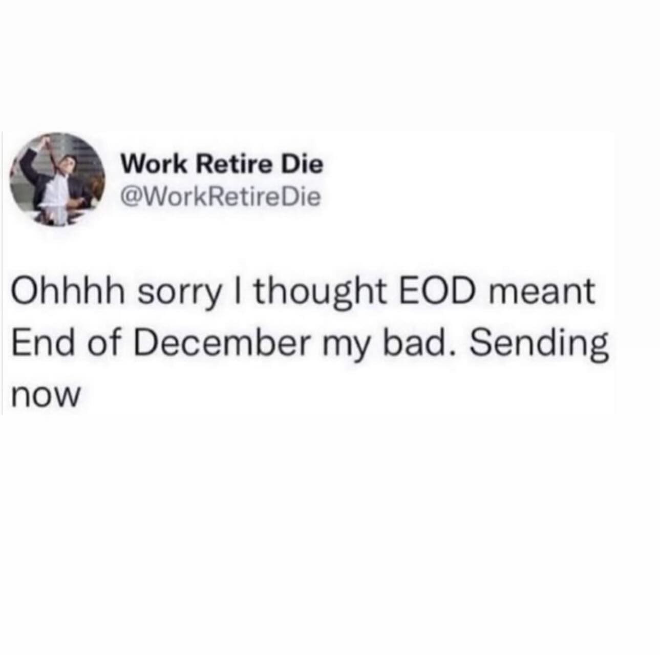 funny pictures Ohhh sorry I thought EOD meant End of December my bad. Sending now