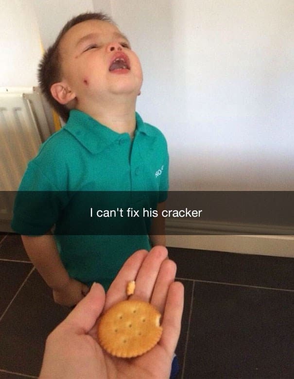 funny reasons why my kid is crying I can't fix his cracker