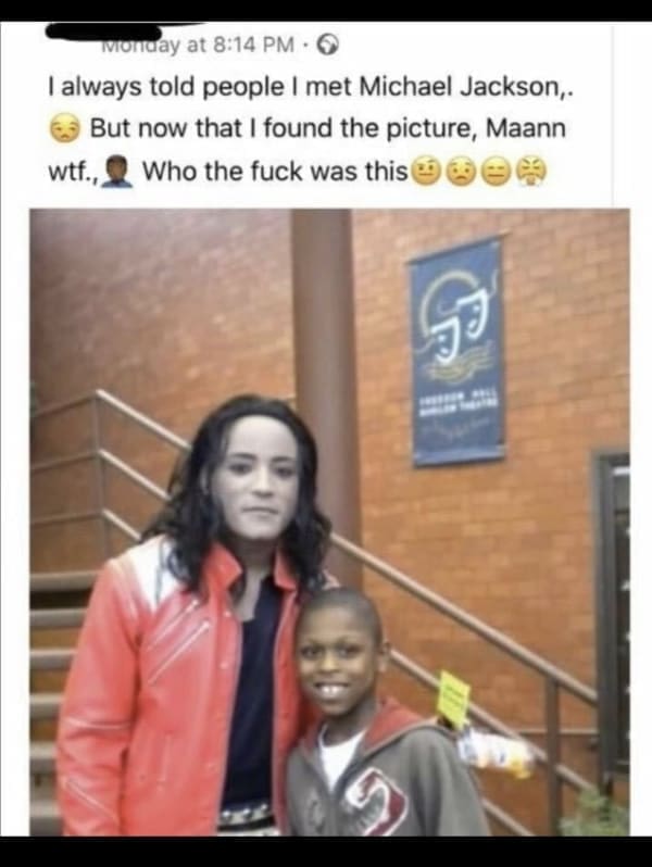 Hold Up Memes 1always told people I met Michael Jackson,. 6 But now that I found the picture, Maann ., _ Who was this