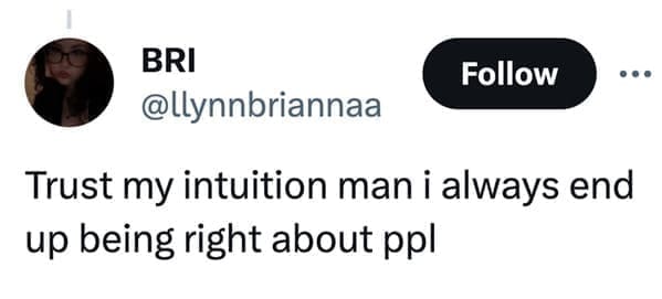 loudest lesson Trust my intuition man i always end up being right about ppl