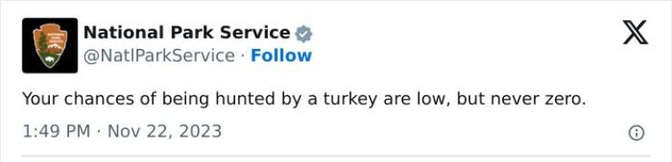 national park service tweets Your chances of being hunted by a turkey are low, but never zero.