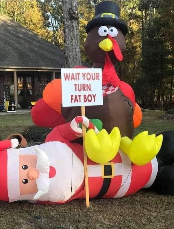 thanksgiving memes WAIT YOUR TURN, FAT BOY