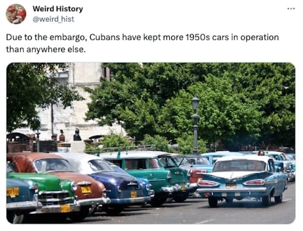 weird history facts Due to the embargo, Cubans have kept more 1950s cars in operation than anywhere else…