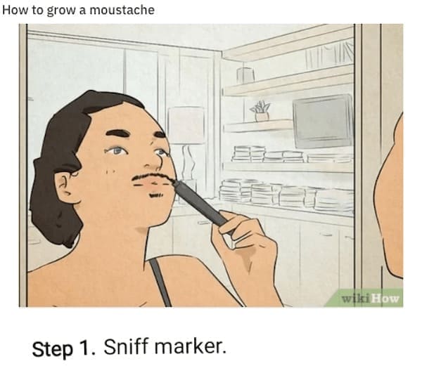 wiki how memes How to grow a moustache wiki How Step 1. Sniff marker.