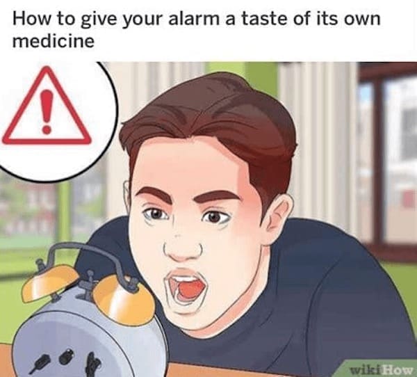 wiki how memes How to give your alarm a taste of its own medicine